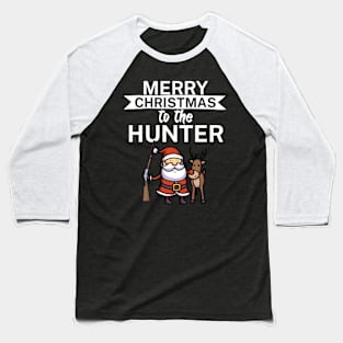 Merry christmas to the hunter Baseball T-Shirt